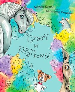 Czary w Kopytkowie. Autor: Marcin Kozioł, Dowbor Katarzyna. Multiszop.pl Okładka książki Czary w Kopytkowie