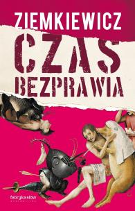 Czas bezprawia. Autor: Ziemkiewicz Rafał A.. Multiszop.pl Okładka książki Czas bezprawia