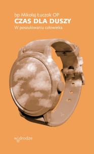 Okładka książki Czas dla duszy. W poszukiwaniu człowieka