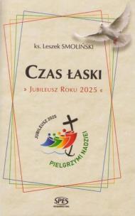 Czas Łaski. Jubileusz Roku 2025. Autor: Smoliński Leszek. Multiszop.pl Okładka książki Czas Łaski. Jubileusz Roku 2025