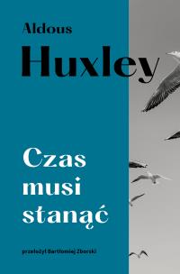 Czas musi stanąć. Autor: Aldous Huxley. Multiszop.pl Okładka książki Czas musi stanąć