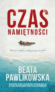 Czas namiętności. Autor: Beata Pawlikowska. Multiszop.pl Okładka książki Czas namiętności
