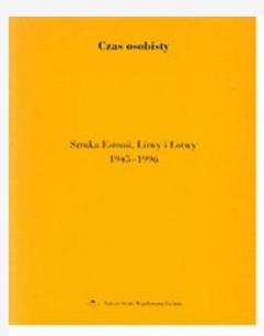 Czas osobisty. Sztuka Estonii, Litwy i Łotwy.... Autor: red. Katarzyna Porembska, Joanna Słodowska. Multiszop.pl Okładka książki Czas osobisty. Sztuka Estonii, Litwy i Łotwy...