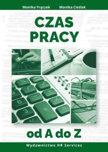 Czas pracy od A do Z. Autor: Frączek Monika, Monika Cieślak. Multiszop.pl Okładka książki Czas pracy od A do Z