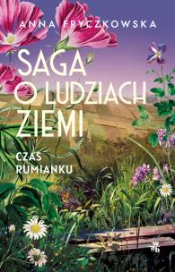 Czas rumianku. Saga o ludziach ziemi. Tom 2. Autor: Fryczkowska Anna. Multiszop.pl Okładka książki Czas rumianku. Saga o ludziach ziemi. Tom 2