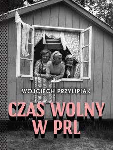 Okładka książki Czas wolny w PRL