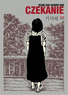 Czekanie. Autor: Keum Suk Gendry-Kim. Multiszop.pl Okładka książki Czekanie