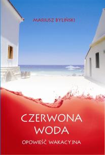 Czerwona woda - uszkodzone. Autor: Byliński Mariusz. Multiszop.pl Okładka książki Czerwona woda - uszkodzone