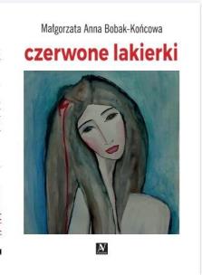 Czerwone lakierki. Autor: Małgorzata Anna Bobak-Końcowa. Multiszop.pl Okładka książki Czerwone lakierki