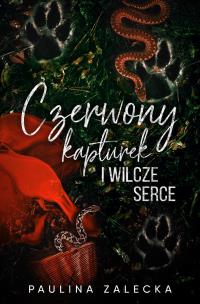 Czerwony Kapturek i Wilcze Serce. Autor: Paulina Zalecka. Multiszop.pl Okładka książki Czerwony Kapturek i Wilcze Serce