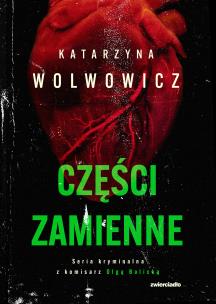 Części zamienne. Autor: Katarzyna Wolwowicz. Multiszop.pl Okładka książki Części zamienne