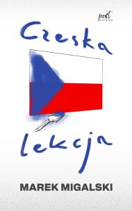 Czeska lekcja. Autor: Migalski Marek. Multiszop.pl Okładka książki Czeska lekcja
