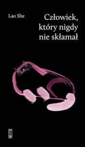 Człowiek, który nigdy nie skłamał. Autor: Lao She. Multiszop.pl Okładka książki Człowiek, który nigdy nie skłamał