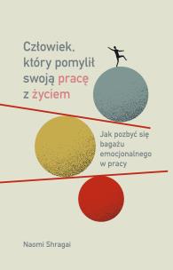 Człowiek, który pomylił swoją pracę z życiem. Autor: Naomi Shragai, Sobolewska Agnieszka. Multiszop.pl Okładka książki Człowiek, który pomylił swoją pracę z życiem