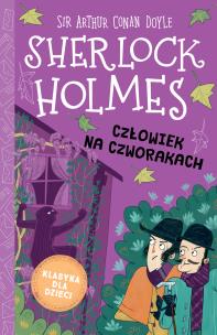 Człowiek na czworakach. Klasyka dla dzieci. Sherlock Holmes. Tom 28. Autor: Sir Arthur Conan Doyle. Multiszop.pl Okładka książki Człowiek na czworakach. Klasyka dla dzieci. Sherlock Holmes. Tom 28