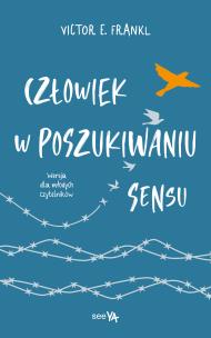 Człowiek w poszukiwaniu sensu (wersja dla młodych czytelników). Autor: Frankl Viktor E.. Multiszop.pl Okładka książki Człowiek w poszukiwaniu sensu (wersja dla młodych czytelników)