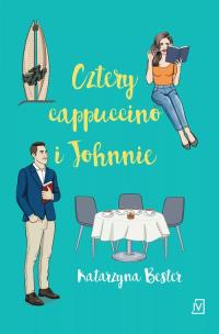 Cztery cappuccino i Johnnie. Autor: Bester Katarzyna. Multiszop.pl Okładka książki Cztery cappuccino i Johnnie