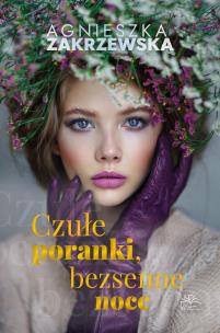 Czułe poranki, bezsenne noce. Autor: Zakrzewska Agnieszka. Multiszop.pl Okładka książki Czułe poranki, bezsenne noce