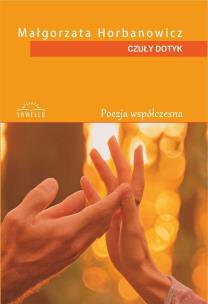 Czuły dotyk. Autor: Małgorzata Horbanowicz. Multiszop.pl Okładka książki Czuły dotyk
