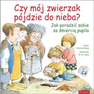 Czy mój zwierzak pójdzie do nieba?. Autor: Victoria Ryan. Multiszop.pl Okładka książki Czy mój zwierzak pójdzie do nieba?