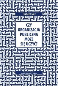 Okładka książki Czy organizacja publiczna może się uczyć?