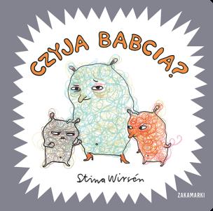 Czyja babcia?. Autor: Stina Wirsén. Multiszop.pl Okładka książki Czyja babcia?