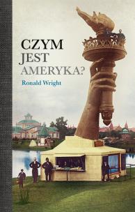 Czym jest Ameryka?. Autor: Ronald Wright. Multiszop.pl Okładka książki Czym jest Ameryka?