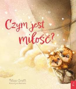 Czym jest miłość?. Autor: Mojo Graffi, Katarzyna Bielińska. Multiszop.pl Okładka książki Czym jest miłość?