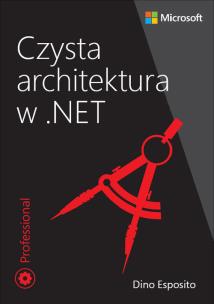Czysta architektura w .NET. Autor: Dino Esposito. Multiszop.pl Okładka książki Czysta architektura w .NET
