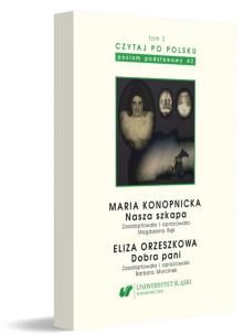 Czytaj po polsku T.3 Maria Konopnicka: Nasza.... Autor: red. Magdalena Bąk, Morcinek Barbara. Multiszop.pl Okładka książki Czytaj po polsku T.3 Maria Konopnicka: Nasza...