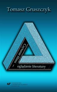 Czytanie filmu oglądanie literatury. Propozycje... Autor: Tomasz Gruszczyk. Multiszop.pl Okładka książki Czytanie filmu oglądanie literatury. Propozycje..