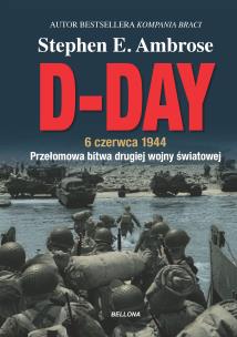 D-Day. 6 czerwca 1944. Autor: Stephen E. Ambrose, Krzysztof Obłucki, Magdalena. Multiszop.pl Okładka książki D-Day. 6 czerwca 1944