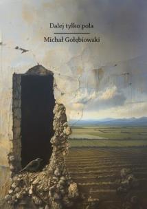 Dalej tylko pola. Autor: Gołębiowski Michał. Multiszop.pl Okładka książki Dalej tylko pola