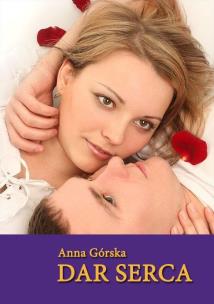 Dar serca. Autor: Anna Górska. Multiszop.pl Okładka książki Dar serca