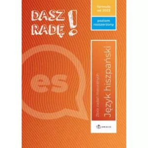 Dasz radę! Język hiszpański. Zbiór zadań maturalnych. Poziom rozszerzony. Formuła od 2023. Autor:   Praca zbiorowa. Multiszop.pl Okładka książki Dasz radę! Język hiszpański. Zbiór zadań maturalnych. Poziom rozszerzony. Formuła od 2023