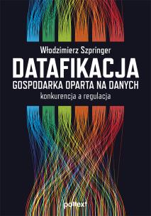 Okładka książki Datafikacja. Gospodarka oparta na danych. Konkurencja a regulacja