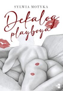 Dekalog playboya - uszkodzone. Autor: Motyka Sylwia. Multiszop.pl Okładka książki Dekalog playboya - uszkodzone