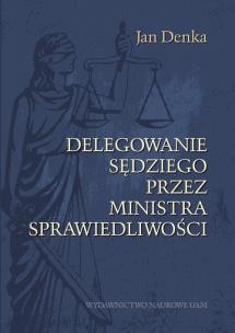 Okładka książki Delegowanie sędziego przez Ministra Sprawiedliwości
