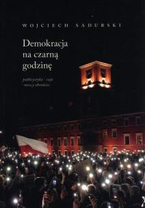 Demokracja na czarną godzinę. Autor: Sadurski Wojciech. Multiszop.pl Okładka książki Demokracja na czarną godzinę