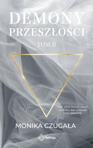 Demony przeszłości Tom 2. Autor: Monika Czugała. Multiszop.pl Okładka książki Demony przeszłości Tom 2