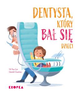 Dentysta, który bał się dzieci. Autor: Till the Cat. Multiszop.pl Okładka książki Dentysta, który bał się dzieci