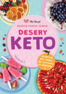 Desery KETO Słodycze bez cukru, bez glutenu, ze smakiem wyd. 2024. Autor: Ewelina Podrez-Siama. Multiszop.pl Okładka książki Desery KETO Słodycze bez cukru, bez glutenu, ze smakiem wyd. 2024