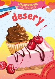 Desery. Maluszkowe malowanie. Autor: Opracowanie zbiorowe. Multiszop.pl Okładka książki Desery. Maluszkowe malowanie