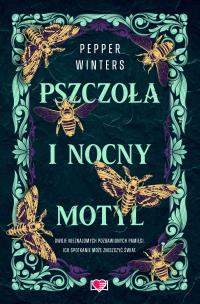 Destini Chronicles Tom 1 Pszczoła i nocny motyl. Autor: Pepper Winters. Multiszop.pl Okładka książki Destini Chronicles Tom 1 Pszczoła i nocny motyl