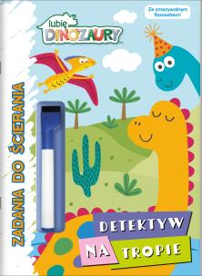 Okładka książki Detektyw na tropie. Lubię Dinozaury. Zadania do ścierania. Cry Babies