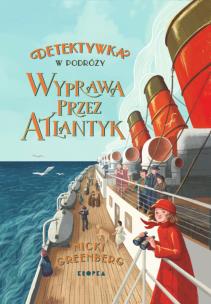 Detektywka w podróży. Wyprawa przez Atlantyk. Autor: Nicki Greenberg. Multiszop.pl Okładka książki Detektywka w podróży. Wyprawa przez Atlantyk