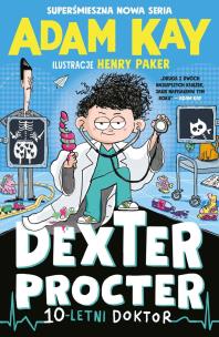 Dexter Procter. 10-letni doktor. Autor: Adam Kay. Multiszop.pl Okładka książki Dexter Procter. 10-letni doktor