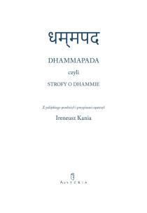 Dhammapada czyli Strofy o Dhammie. Autor: red. Ireneusz Kania. Multiszop.pl Okładka książki Dhammapada czyli Strofy o Dhammie