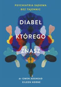 Diabeł, którego znasz. Autor: Gwen Adshead, Eileen Horne, Mariusz Gądek. Multiszop.pl Okładka książki Diabeł, którego znasz