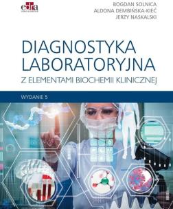 Diagnostyka laboratoryjna z elementami biochemii klinicznej wyd.5. Autor: Solnica B., Dembińska-Kieć A., A. Naskalski J.W.. Multiszop.pl Okładka książki Diagnostyka laboratoryjna z elementami biochemii klinicznej wyd.5